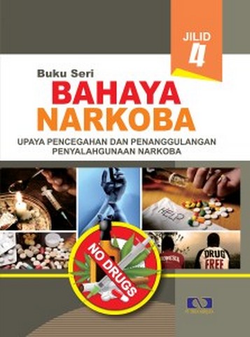 Buku Seri Bahaya Narkoba Jilid 4 : Upaya Pencegahan dan Penanggulangan Penyalahgunaan Narkoba