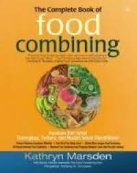 The Complate Book of Food Combining: Panduan Diet Sehat Terlengkap, Terbaru, dan Mudah Sekali Dipraktikkan