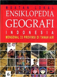 Image of Muatan Lokal Ensiklopedia Geografi Indonesia: Mengenal 33 provinsi di tanah air