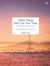 When things Don't Go Your Way: Ketika Yang Terjadi Tak Sesuai Harapan