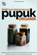 Panduan Penggunaan Pupuk Organik