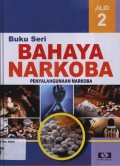 Buku Seri Bahaya Narkoba Jilid 2 : Penyalahgunaan Narkoba