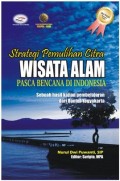 Strategi Pemulihan Citra Wisata Alam Pasca Bencana di Indonesia : Belajar dari Pengalaman Pemda Bantul-Yogyakarta dalam Penanganan Bencana Gempa Bumi