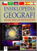 Ensiklopedia Geografi: ensiklopedia geografi dunia untuk pelajar dan umum Jilid 5