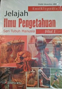 Ensiklopedia Jelajah Ilmu Pengetahuan Seri Tubuh Manusia Jilid 1