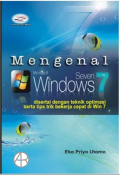 Mengenal Windows 7 : Disertai dengan teknik optimasi serta tips trik bekerja cepat di Win 7