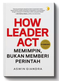 How Leader Act: Memimpin, Bukan Memberi Perintah