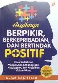 Asyiknya Berpikir, Berkepribadian dan Bertindak Positif