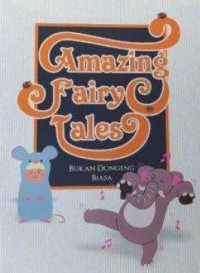 Amazing Fairy Tales : Bukan Dongeng Biasa