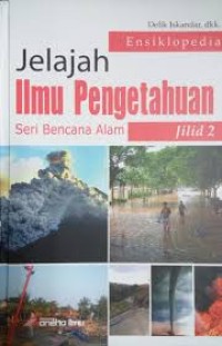 Ensiklopedia Jelajah Ilmu Pengetahuan Seri Bencana Alam Jilid 2