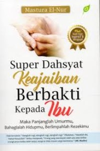 Super Dahsyat Keajaiban Berbakti Kepada Ibu