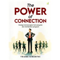 The Power of Connection: Strategi Memenangkan Hati Orang lain dan Memberikan Pengaruh