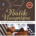 Batik Nusantara: Makna Filosofis, Cara Pembuatan & Industri Batik